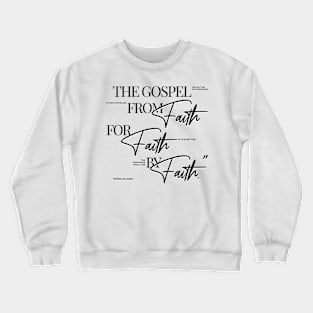 The Gospel: from Faith for Faith by Faith - Elegant font in black text. Crewneck Sweatshirt